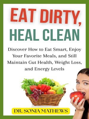cover image of Eat Dirty, Heal Clean